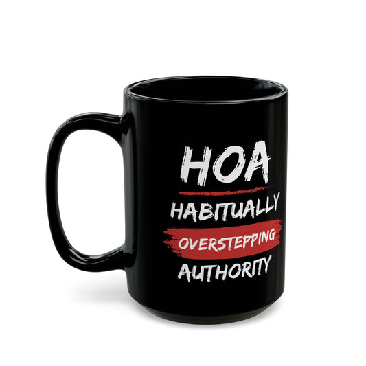 HOA Habitually Overstepping Authority Mug (15oz)